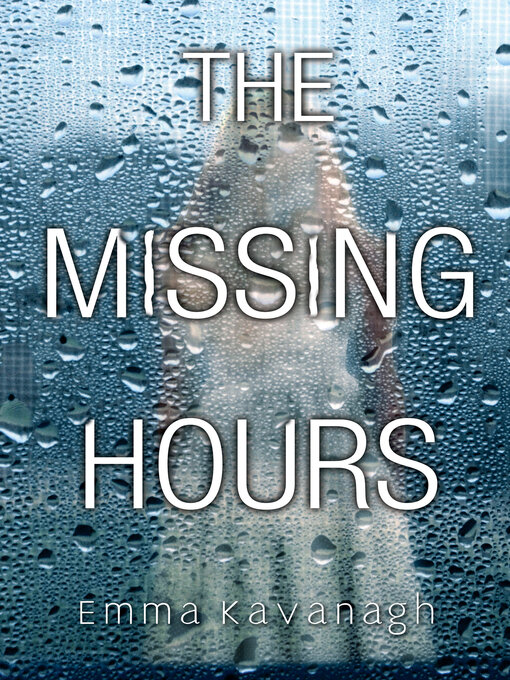 Title details for The Missing Hours by Emma Kavanagh - Available